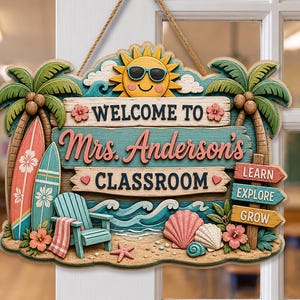 May include: A decorative hanging sign featuring a beach theme with palm trees, surfboards, a blue chair, and a smiling sun wearing sunglasses. The text reads Welcome to Mrs. Anderson's Classroom, with smaller signs pointing to Learn, Explore, and Grow.