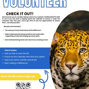 May include: A flyer with the word "VOLUNTEER" in large blue letters. The flyer encourages parents and caregivers to volunteer at their school. A QR code is included for easy sign-up, and a jaguar's face is in the background.