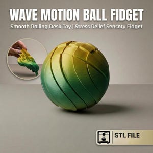 May include: A wave motion ball fidget in shades of green and yellow. The text on the image reads "WAVE MOTION BALL FIDGET" and "Smooth Rolling Desk Toy | Stress Relief Sensory Fidget". An STL file icon is also present.