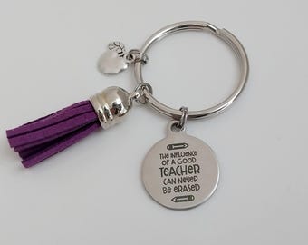 Teacher Tassel Keychain / The Influence of a Good Teacher Can Never Be Erased / End of the Year Key Ring