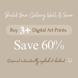 May include: A beige graphic with text promoting digital art prints. The text reads "Build Your Gallery Wall & Save", "Buy 3+ Digital Art Prints", and "Save 60%." The phrase "Discount automatically applied at checkout" is also included.