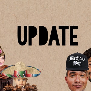 May include: A collage with the word "UPDATE" in large black letters. The image features faces with party hats, a sombrero, and a "Birthday Boy" cap. The background is a textured tan color.