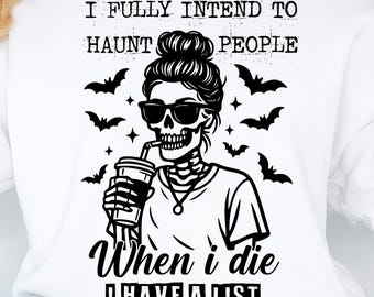 Haunt People When I Die PNG: Sarcastic Halloween Skeleton Messy Bun Design (Digital Download)