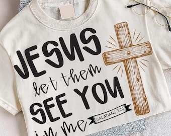 Jezus, laat hen U in Mij zien SVG PNG, Galaten 2:20 Christelijk kruisontwerp (digitaal)