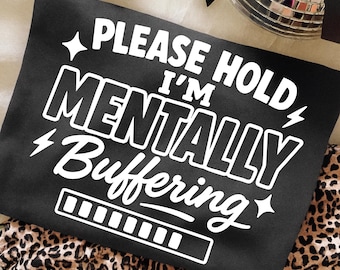Mentally Buffering PNG: Funny Mental Health Sarcastic Quote (Digital Files)