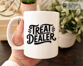 Treat Dealer Mug / Funny Dog Mom Mug Dog Dad Coffee Cup / Cute Dog Lover Gift for Pet Owners, Groomers, Sitters, Trainers