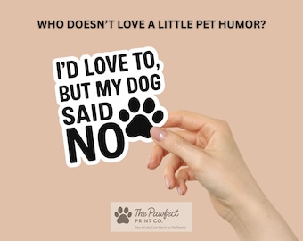 Vinylsticker grappige hond: "Ik zou het graag willen, maar mijn hond zei nee"