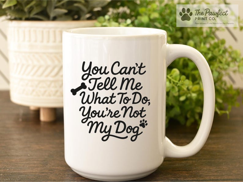 Funny Dog Mug: You Can't Tell Me What To Do - Gift for Dog Lovers afbeelding 5