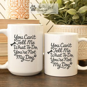 Funny Dog Mug: You Can't Tell Me What To Do - Gift for Dog Lovers afbeelding 3