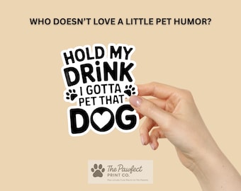 Dog Lover Sticker: "Hold My Drink" Waterproof Vinyl Decal for Water Bottles, Laptops, & More