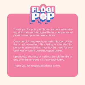 May include: A pink digital file usage guide with the text "FLOGI POP" in blue and white. The guide outlines permitted personal use, prohibiting commercial use, resale, or redistribution of the file. It also prohibits sharing or selling the digital file or printed versions.