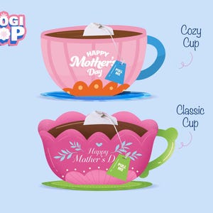 May include: Two illustrated teacups, one pink with a blue handle and the other a flower-shaped cup. Both contain tea and a tea bag. The text "Happy Mother's Day" is on the cups. The "Cozy Cup" and "Classic Cup" are labeled.