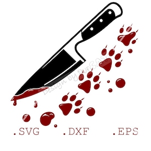 May include: A black knife with a black handle and a blood-red blade, dripping with red liquid. Red paw prints and drops of red liquid are scattered across the white background. The image includes the text ".SVG .DXF .EPS."