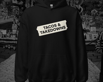 Tacos & Takedowns, Unisex BJJ Wrestling Grappling Hoodie