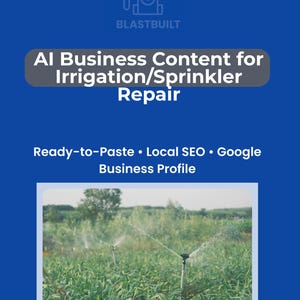 May include: A blue graphic with the text "AI Business Content for Irrigation/Sprinkler Repair." The image includes a field of green plants being watered by sprinklers. The Blastbuilt logo is at the top.