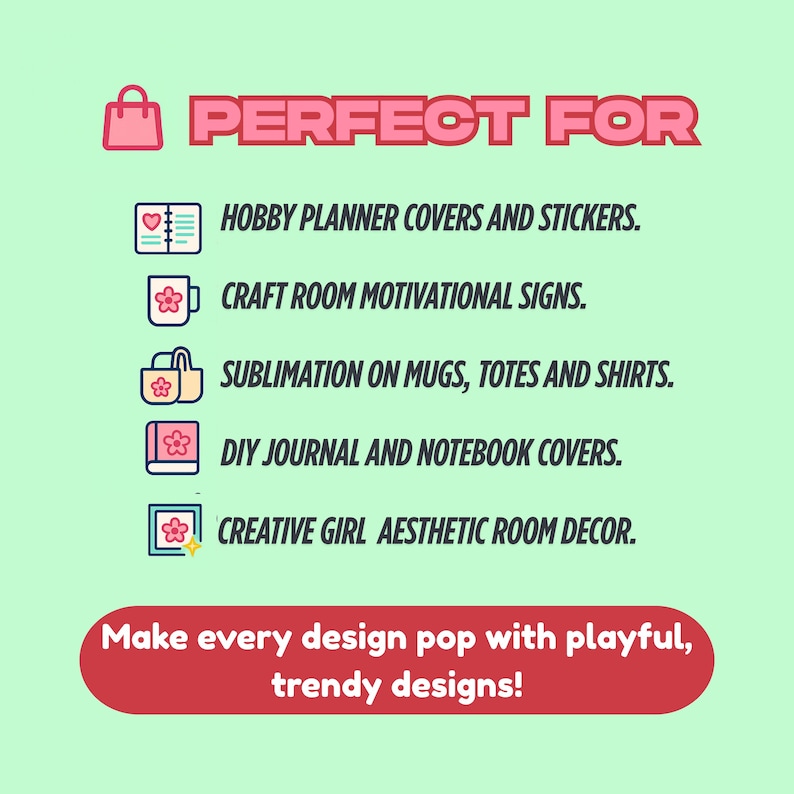 Puede incluir: Gr&aacute;fico verde claro con el texto "PERFECT FOR" en rosa. Debajo se enumeran los usos de los dise&ntilde;os: cubiertas de planificadores de pasatiempos, letreros de sala de manualidades, sublimaci&oacute;n en tazas, bolsos y camisas, cubiertas de diarios y cuadernos de bricolaje y decoraci&oacute;n est&eacute;tica de habitaciones. El texto inferior dice: "&iexcl;Haz que cada dise&ntilde;o destaque con dise&ntilde;os l&uacute;dicos y modernos!"