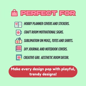 Puede incluir: Gr&aacute;fico verde claro con el texto "PERFECT FOR" en rosa. Debajo se enumeran los usos de los dise&ntilde;os: cubiertas de planificadores de pasatiempos, letreros de sala de manualidades, sublimaci&oacute;n en tazas, bolsos y camisas, cubiertas de diarios y cuadernos de bricolaje y decoraci&oacute;n est&eacute;tica de habitaciones. El texto inferior dice: "&iexcl;Haz que cada dise&ntilde;o destaque con dise&ntilde;os l&uacute;dicos y modernos!"