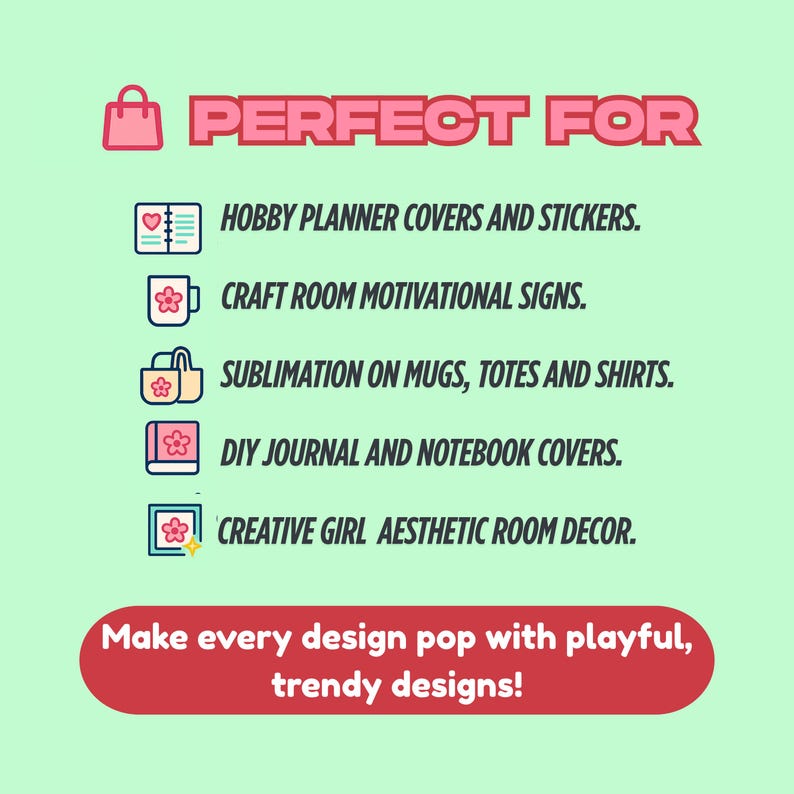 Puede incluir: Gr&aacute;fico verde claro con el texto "PERFECT FOR" en rosa. Debajo se enumeran los usos de los dise&ntilde;os: cubiertas de planificadores de pasatiempos, letreros de sala de manualidades, sublimaci&oacute;n en tazas, bolsos y camisas, cubiertas de diarios y cuadernos de bricolaje y decoraci&oacute;n est&eacute;tica de habitaciones. El texto inferior dice: "&iexcl;Haz que cada dise&ntilde;o destaque con dise&ntilde;os l&uacute;dicos y modernos!"