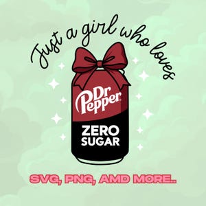 May include: A digital graphic featuring a Dr. Pepper Zero Sugar can with a red bow. The can is red and black with the Dr. Pepper logo in white. Text reads "Just a girl who loves" and "ZERO SUGAR".