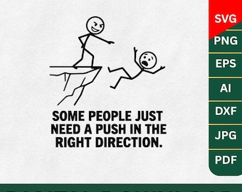 Einige Leute brauchen nur einen Stoß in die richtige Richtung, Sarkasmus, Sarkasmus, Sarkasmus, Sarkasmus, Sarkasmus