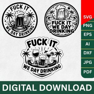 Op de afbeelding: Zwart-wit digitale download ontwerpen met de tekst "FUCK IT WE DAY DRINKING". De ontwerpen bevatten afbeeldingen van bierpullen, wijnglazen en cocktails, met palmbomen en golven.