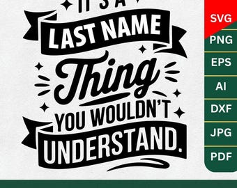 Its a last name thing Custom Svg, It’s A Blank Thing You Wouldn’t Understand, Personalized Family Name Print,family shirts svg, family reuni