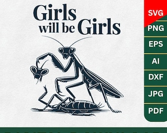Girl Will Be Girls Praying Mantis Png, Svg