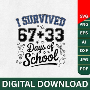 May include: A digital download graphic with the text "I Survived 67+33 Days of School." The design includes stars, a paper airplane, a lightbulb, scissors, and an apple. The words "DIGITAL DOWNLOAD" are at the bottom.