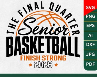 Basketball Senior template svg, class of 2026, Senior Mom svg, Basketball team template,The Final Quarter, Class of 2026,Senior custom svg