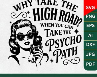Why Take the High Road When You Can Take the Psycho Path PNG SVG, Retro Sarcastic Quote PNG,Sarcastic Png, Funny Shirt Png, Funny Psychopath