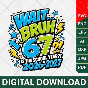 Vänta Bruh 67 är skolåret PNG SVG - rolig tillbaka till skolan 2026 2027 skjortdesign - lärare elev sex sju sublimering digital nedladdning