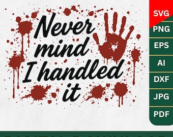 Never Mind ik behandelde het Bloody Png, digitale download, Blood Svg, Halloween Svg Png, Horror Svg Png, digitale bestanden, gemiddelde bestanden voor cricut svg