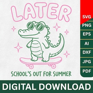 Peut inclure: Graphique de téléchargement numérique avec un alligator de dessin animé portant des lunettes de soleil et faisant du skateboard. Le texte "LATER" et "SCHOOL'S OUT FOR SUMMER" sont au-dessus et en dessous de l'alligator, avec des étoiles. L'image est en vert et rose.