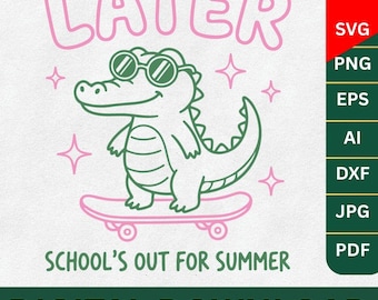 Later Gator Schools Out For Summer SVG PNG,See You Later Svg, End of Year Teacher Svg,Last Day of School Gift svg,Teacher Png,Cricut files