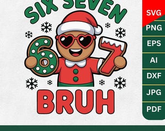 Six Seven Bruh svg, Funny Gingerbread 67 svg, 6 7 Couples Costumes svg, 6 7 svg, Merry and Bright svg, Christmas Joke svg, Holly Jolly svg