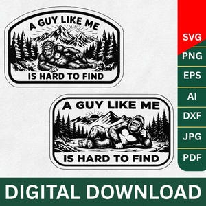 Puede incluir: Dos diseños de descarga digital rectangulares en blanco y negro. Cada diseño presenta una ilustración de Bigfoot reclinado en una escena forestal con montañas y el texto "A Guy Like Me Is Hard To Find". El lado derecho enumera los formatos de archivo.