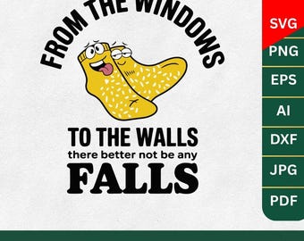 From The Windows to The Walls There Better Not be Any Falls Png Svg,Funny Nurse PNG SVG,Funny Healthcare,Instant Download,Cricut cut files