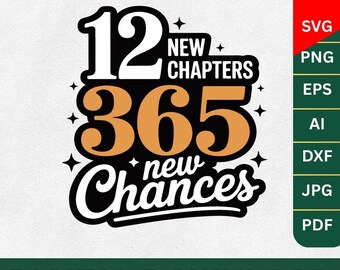12 New Chapters 365 New Chances PNG SVG | New Year Inspirational Quote Design for Sublimation, T-Shirts, Mugs & Prints,cricut,365 svg,