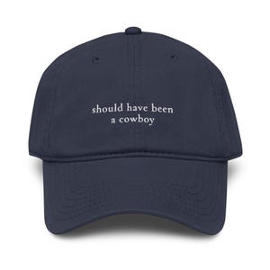 Vintage Style Embroidered Hat | “Should Have Been a Cowboy” Cap | Minimalist Dad Hat | Cool Girl Hat | Everyday Casual Hat for Women