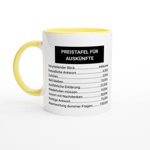 May include: A white ceramic mug with a yellow handle and interior. The mug features a black rectangle with the German text "PREISTAFEL F&Uuml;R AUSK&Uuml;NFTE" and a list of phrases with corresponding prices in Euros.