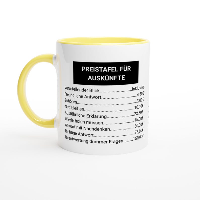 May include: A white ceramic mug with a yellow handle and interior. The mug features a black rectangle with the German text "PREISTAFEL F&Uuml;R AUSK&Uuml;NFTE" and a list of phrases with corresponding prices in Euros.