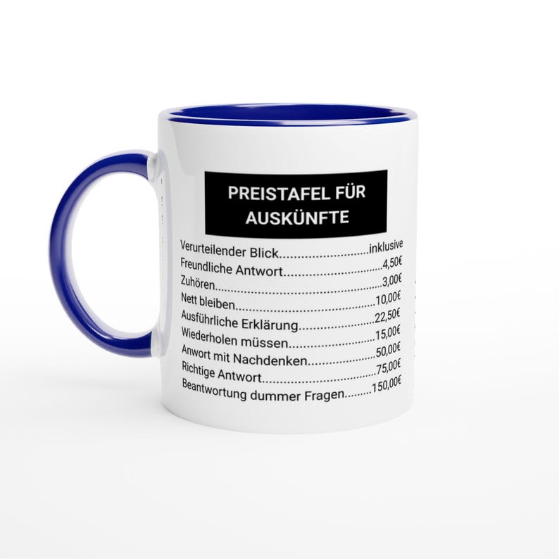 May include: White ceramic mug with a blue handle and interior. The mug features a black rectangle with the text "PREISTAFEL F&Uuml;R AUSK&Uuml;NFTE" and a list of German phrases. A humorous gift idea.