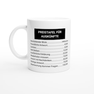 May include: White ceramic mug with a black rectangle containing German text. The text includes the words "PREISTAFEL F&Uuml;R AUSK&Uuml;NFTE" and a list of phrases with corresponding prices in euros. The mug has a curved handle.