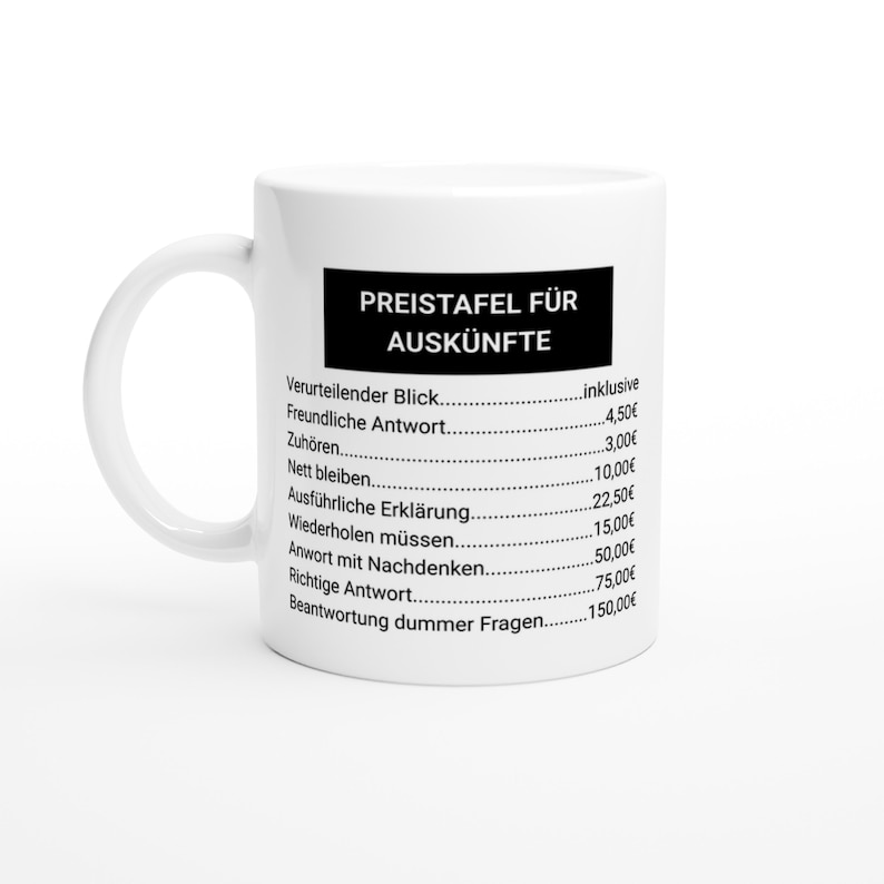 May include: White ceramic mug with a black rectangle containing German text. The text includes the words "PREISTAFEL F&Uuml;R AUSK&Uuml;NFTE" and a list of phrases with corresponding prices in euros. The mug has a curved handle.