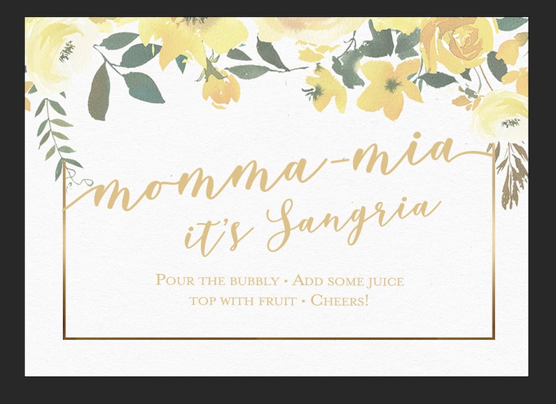 May include: A printable sign with a floral border in shades of yellow and green. The text reads "momma-mia it's Sangria" and includes instructions to "POUR THE BUBBLY ADD SOME JUICE TOP WITH FRUIT CHEERS!"