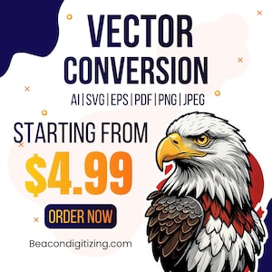 May include: A graphic advertisement featuring a bald eagle illustration with white, brown, and red feathers. Text reads: VECTOR CONVERSION, AI|SVG|EPS|PDF|PNG|JPEG, STARTING FROM $4.99, ORDER NOW, and Beacondigitizing.com on a white background.