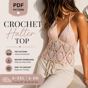 May include: A light peach crochet halter top with a detailed floral pattern. The top is a PDF pattern for instant download, designed for sizes S-XXL, fitting a bust of 34" (36, 38, 40, 42). The image also includes text that says "CROCHET Halter TOP".