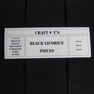 May include: A white label with black text that reads "CRAFT ♥ T'S" and "BLACK LICORICE PIECES". The label also includes the text "3-8X 10 PIECES OF GENUINE SOFT WEIGHT ULTRASUEDE FABRIC (0.8MM)" and "BLACK" repeated three times.
