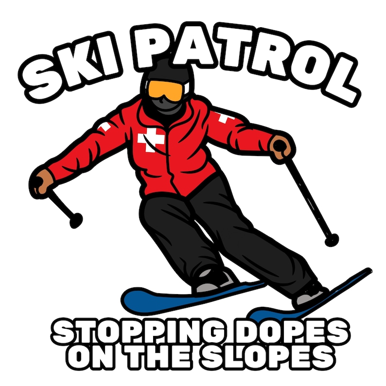 May include: Cartoon illustration of a skier in a red jacket with a white cross, black pants, and blue skis. The text "SKI PATROL" is above the skier, and "STOPPING DOES ON THE SLOPES" is below.