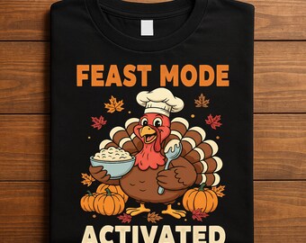 Feast Mode Activated Turkey Shirt Funny Thanksgiving Humor Tee Family Autumn Dinner Fall Feast Cute Turkey, Gift Thanksgiving Sweatshirt